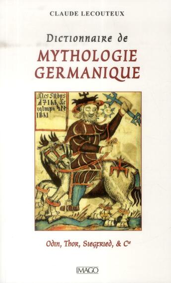 Couverture du livre « Dictionnaire de mythologie germanique (4e édition) » de Claude Lecouteux aux éditions Imago