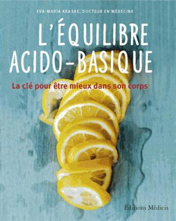 Couverture du livre « L'équilibre acido-basique ; la clé pour mieux être dans son corps » de Eva-Maria Kraske aux éditions Medicis