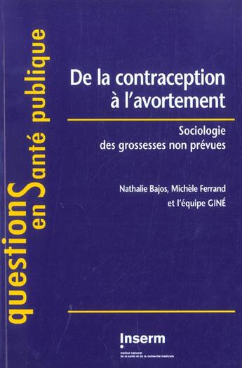 Couverture du livre « De la contraception a l'avortement : sociologie des grossesses non prevues (equipe gine) » de Nathalie Bajos aux éditions Inserm