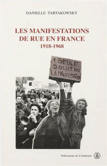 Couverture du livre « Les manifestations de rue en france 1918-1968 » de Danielle Tartakowsky aux éditions Editions De La Sorbonne