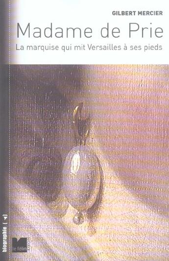 Couverture du livre « Madame de prie - la marquise qui mit versailles a ses pieds » de Gilbert Mercier aux éditions Felin