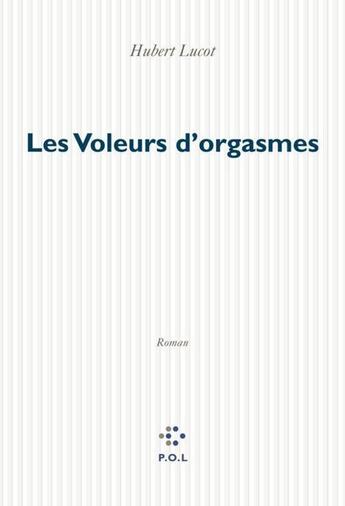 Couverture du livre « Les voleurs d'orgasme » de Hubert Lucot aux éditions P.o.l