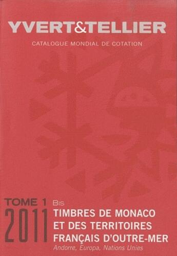 Couverture du livre « Timbres de Monaco et des territoires français d'Outre mer t.1 bis ; Andorre, Europa, Nations Unies (édition 2011) » de Yvert et Tellier aux éditions Yvert Et Tellier