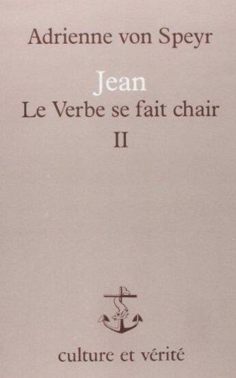 Couverture du livre « Le verbe se fait chair - tome 2 » de Adrienne Von Speyr aux éditions Lessius