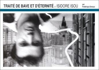 Couverture du livre « Traité de bave et d'éternité d'Isidore Isou » de Frederique Devaux aux éditions Yellow Now