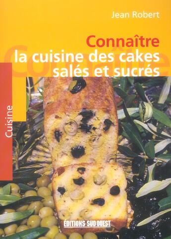 Couverture du livre « Connaître la cuisine des cakes salés et sucrés » de Jean Robert aux éditions Sud Ouest Editions