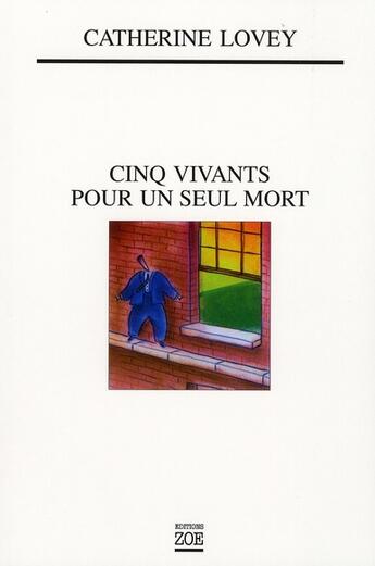 Couverture du livre « Cinq vivants pour un seul mort » de Catherine Lovey aux éditions Zoe