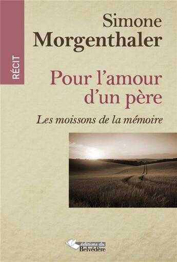 Couverture du livre « Pour l'amour du père ; les moissons de la mémoire » de Simone Morgenthaler aux éditions L'harmattan