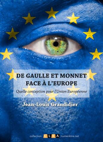 Couverture du livre « De Gaulle et Monnet face à l'Europe » de Jean-Louis Grandidier aux éditions Numeriklivres