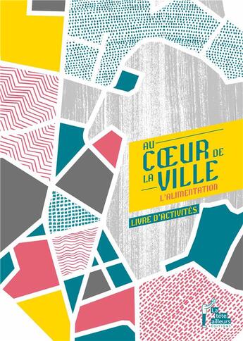 Couverture du livre « Au coeur de la ville : l'alimentation » de Luna Granada aux éditions La Tete Ailleurs