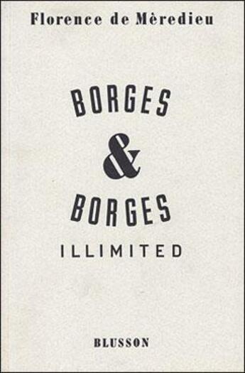 Couverture du livre « Borges & Borges, illimited » de Florence De Meredieu aux éditions Blusson