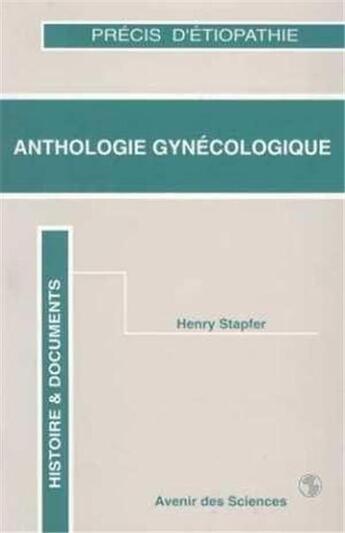Couverture du livre « Anthologie gynécologique ; précis d'étiopathie ; histoire & documents » de Henry Stapfner aux éditions Guy Trédaniel