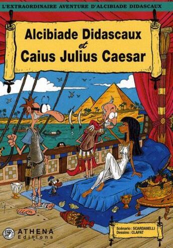 Couverture du livre « Alcibiade Didascaux et Caius Julius Caesar » de Clapat et Scardanelli aux éditions Editions Athena