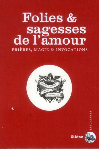 Couverture du livre « Folies et sagesses de l'amour ; prières, magie et invocations » de Valerie Bienfaisant aux éditions Foucher