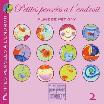 Couverture du livre « Petites pensées à l'endroit Tome 2 » de Aline De Petigny aux éditions Pour Penser A L'endroit