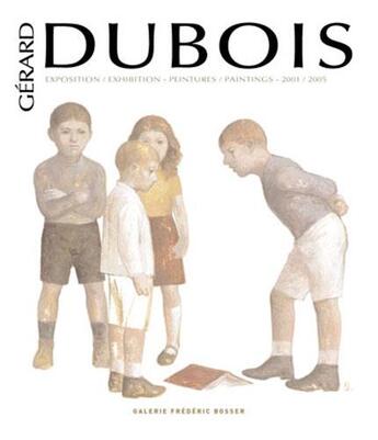 Couverture du livre « Dubois gerard expo peintures 2001 - 2005 » de Gerard Dubois aux éditions Bfb