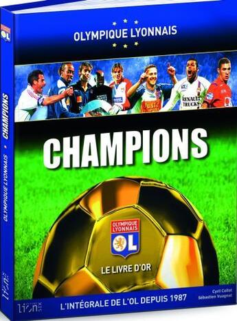 Couverture du livre « Olylmpique lyonnais champions » de Sebastien Vuagnat et Cyril Collot aux éditions L'art Publicitaire