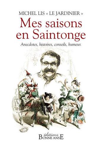 Couverture du livre « Mes saisons en Saintonge ; anecdotes, histoires, conseils, humeur » de Michel Lis aux éditions Bonne Anse