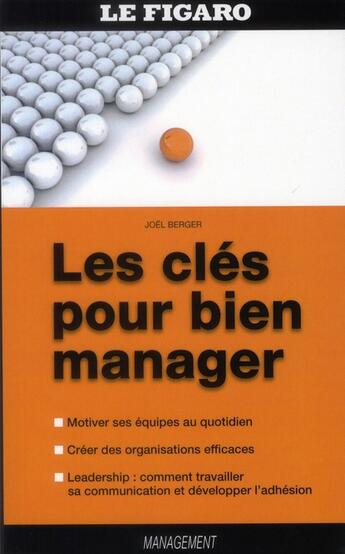 Couverture du livre « Les clés pour bien manager » de Joel Berger aux éditions Figaro Management