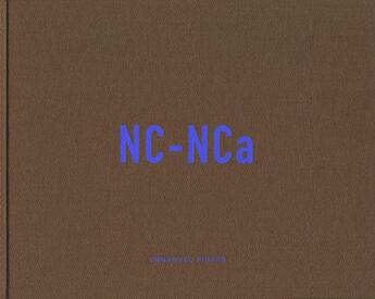 Couverture du livre « NC-NCa » de Emmanuel Pinard et Eric Lapierre et Martine Cleron aux éditions Arp Editions