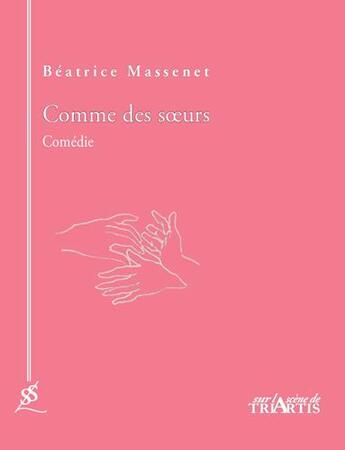 Couverture du livre « Comme des soeurs » de Beatrice Massenet aux éditions Triartis