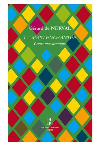 Couverture du livre « La Main enchantée. Conte maccaronique. » de Gerard De Nerval aux éditions Presses Inverses