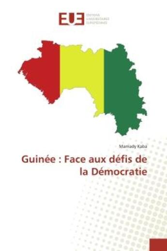 Couverture du livre « Guinee : Face aux defis de la Democratie » de Mamady Kaba aux éditions Editions Universitaires Europeennes