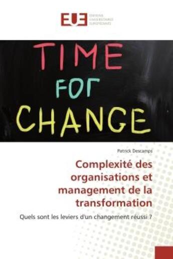 Couverture du livre « Complexite des organisations et management de la transformation » de Patrick Descamps aux éditions Editions Universitaires Europeennes