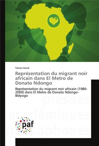 Couverture du livre « Representation du migrant noir africain dans el metro de donato ndongo » de Kone-T aux éditions Presses Academiques Francophones