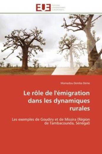 Couverture du livre « Le role de l'emigration dans les dynamiques rurales - les exemples de goudiry et de missira (region » de Deme Mamadou Demba aux éditions Editions Universitaires Europeennes