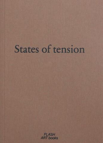 Couverture du livre « States of tension » de Hu Xiaoyuan aux éditions Flash Art