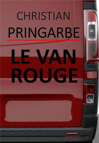 Couverture du livre « Le van rouge » de Christian Pringarbe aux éditions Librinova