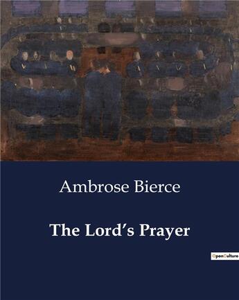 Couverture du livre « The Lord's Prayer » de Ambrose Bierce aux éditions Culturea