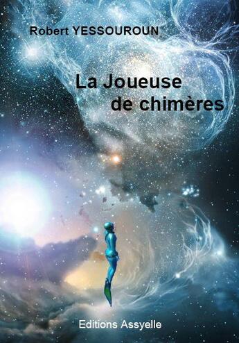 Couverture du livre « La Joueuse de chimères » de Robert Yessouroun aux éditions Assyelle