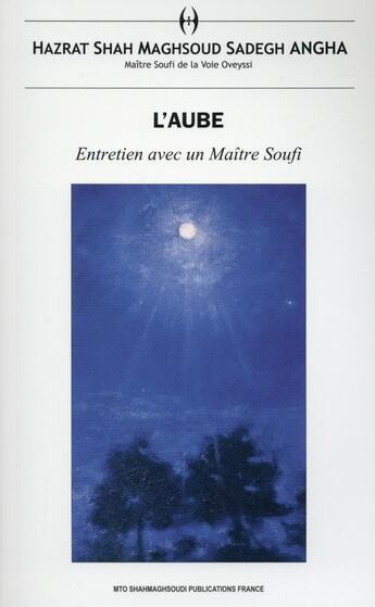 Couverture du livre « L'aube ; entretien avec un maître soufi » de Hazrat Shah Maghsoud aux éditions Shahmaghsoudi