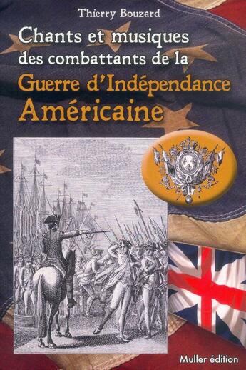 Couverture du livre « Chants et musiques des combattants de la guerre d'independance americaine » de Thierry Bouzard aux éditions Muller