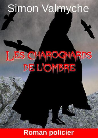 Couverture du livre « Les charognards de l'ombre » de Simon Valmyche aux éditions Jb Editions