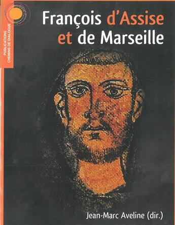 Couverture du livre « François d'Assise et de Marseille » de Jean-Marc Aveline aux éditions Chemins De Dialogue