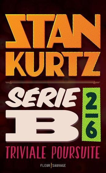 Couverture du livre « Série B t.2 ; triviale poursuite » de Stan Kurtz aux éditions Fleur Sauvage