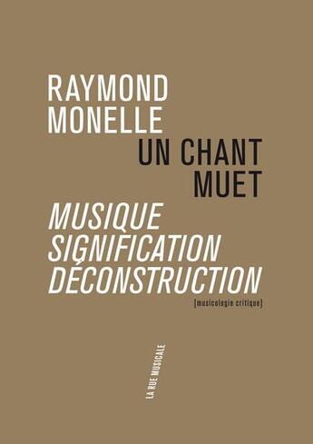 Couverture du livre « Un chant muet ; musique, signification, déconstruction » de Raymond Monelle aux éditions Philharmonie De Paris