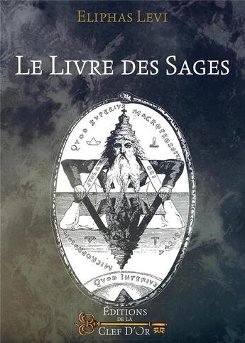 Couverture du livre « Le livre des sages ; oeuvre posthume » de Eliphas Levi aux éditions Cle D'or