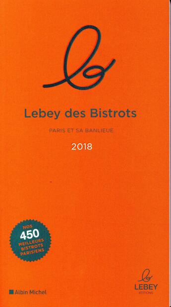 Couverture du livre « Le lebey des bistrots ; Paris et sa banlieue (édition 2018) » de  aux éditions Albin Michel