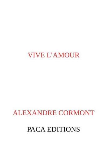 Couverture du livre « Vive l'amour » de Alexandre Cormont aux éditions Paca