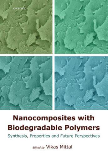 Couverture du livre « Nanocomposites with Biodegradable Polymers: Synthesis, Properties, and » de Vikas Mittal aux éditions Oup Oxford