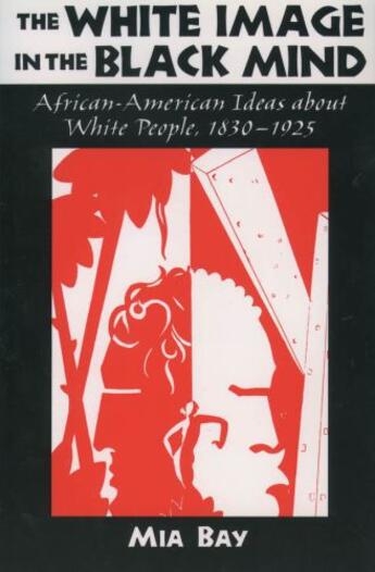 Couverture du livre « The White Image in the Black Mind: African-American Ideas about White » de Bay Mia aux éditions Oxford University Press Usa