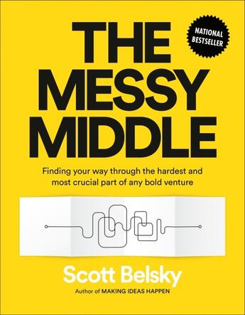 Couverture du livre « THE MESSY MIDDLE - FINDING YOUR WAY THROUGH THE HARDEST AND MOST CRUCIAL PART OF ANY » de Scott Belsky aux éditions Portfolio