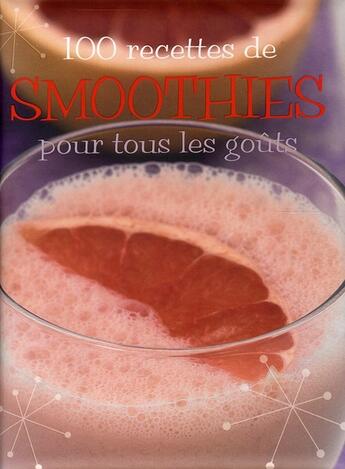 Couverture du livre « 100 recettes de smoothies pour tous les goûts » de  aux éditions Parragon