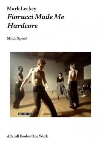 Couverture du livre « Mark leckey fiorucci made me hardcore » de Speed Mitch aux éditions Mit Press