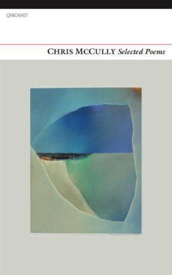 Couverture du livre « Selected Poems » de Mccully Chris aux éditions Carcanet Press Digital