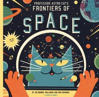 Couverture du livre « Professor astro cat's frontiers of space » de Ben Newman aux éditions Flying Eye Books